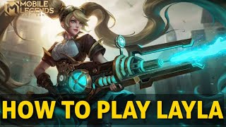 HOW TO PLAY LAYLA 》 Mobile Legends: Bang Bang