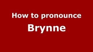 How to Pronounce Brynne - PronounceNames.com
