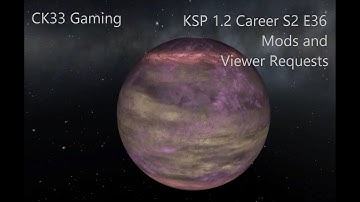 KSP 1.2 Career S2 E36 Mods and Viewer Requests