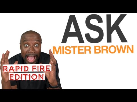 Rapid Fire Questions | Ask Mister Brown