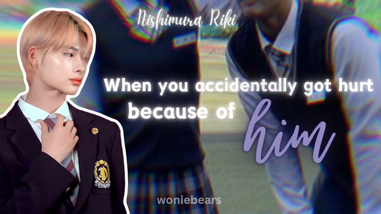 When You Accidentally Got Hurt because Of Him - Nishimura Riki as your playful boyfriend (Oneshot)