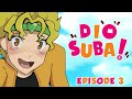 DIOSUBA | EPISODE 3