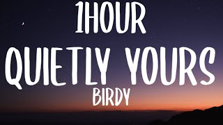 Birdy - Quietly Yours (1HOUR/Lyrics) [From Persuasion]