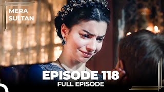 Mera Sultan - Episode 118 (Urdu Dubbed)