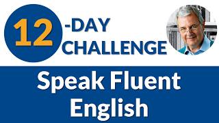 Want to Speak English Fluently? Take the 12-Day Challenge