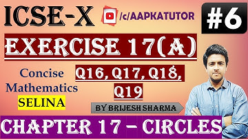 #6 | ICSE X | Chap 17 #CIRCLE | Exercise 17(A) Q-16, 17, 18, 19| Selina | By Brijesh Sharma