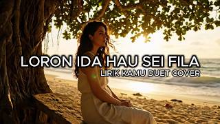 Lirik Lagu Timor Leste - Loron Ida hau Sei Fila