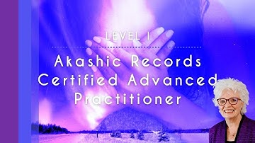 Level I: Akashic Records Certified Advanced Practitioner – Introduction Video
