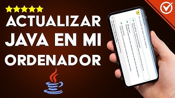 Cómo Actualizar Java en mi Ordenador ¿Cómo Saber si Tengo la Última Versión?