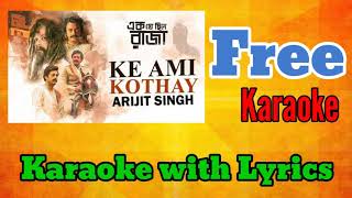 Video thumbnail of "Ke Ami Kothay | Ek Je Chhilo Raja | Karaoke With Lyrics | Arijit Singh"