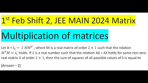 Let A = I_2- 2 MM^T , where M is a real matrix of order 2×1 such that the relation M^T M=I_1 holds.
