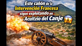 Este cañón de la Intervención Francesa sigue explotando en Acuitzio del Canje 😱