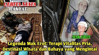 Legenda Mak Erot: Terapi Vitalitas Pria, Destinasi Wisata dan Bahaya yang Mengintai