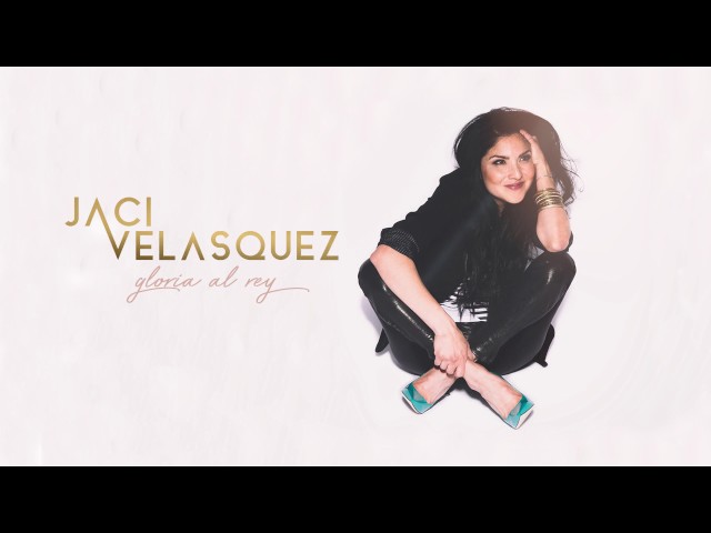 Jaci Velasquez - Gloria al Rey