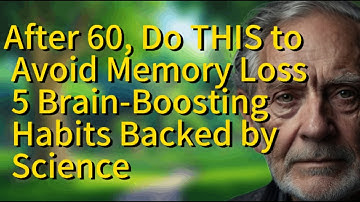 After 60, Do THIS to Avoid Memory Loss – 5 Brain-Boosting Habits Backed by Science