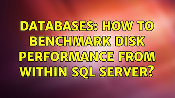 Databases: How to benchmark disk performance from within SQL Server?