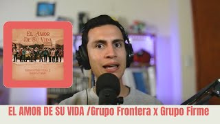 EL AMOR DE SU VIDA /Grupo Frontera x Grupo Firme mi reflexión