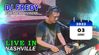 DJ FREDY JUMAT 3 JUNI 2022 LIVE IN NASHVILLE