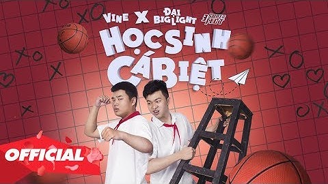 ♬ HỌC SINH CÁ BIỆT | Đại Big Light / Vine (OFFICIAL LYRIC VIDEO)