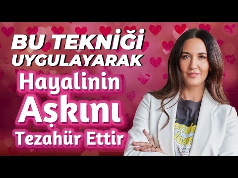 Bu Tekniği Uygulayarak Hayalinin Aşkını Tezahür Ettir  | Ayşe Tolga