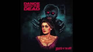 DANCE WITH THE DEAD - Loved to Death (Full Album)