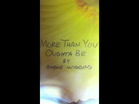 More Than You Oughta Be by Angie Wiggins