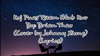 Koj Puas Tseem Hlub Kuv: Johnny Xiong (cover/lyrics)