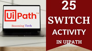 Uipath | Switch Activity in UiPath | Control Flow in UiPath | uipath Booming tech | #uipathbt #rpabt