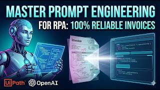 Master Prompt Engineering for RPA: 100% Reliable Invoice Extraction (UiPath + AI)