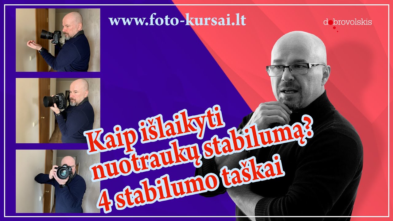 Kaip išlaikyti nuotraukose stabilumą? 4 stabilumo taškai | Dobrovolskio Fotografijos Kursai