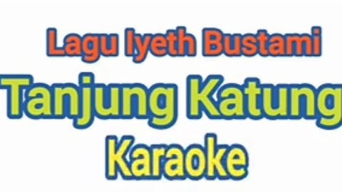 TANJUNG KATUNG - KARAOKE Versi joget melayu