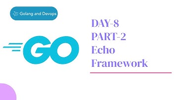 DAY-8 | Echo Framework | Part-2 | 30-Days Golang Backend MasterClass