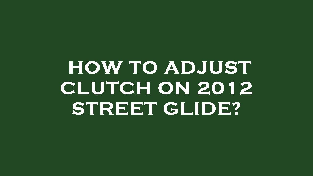 How to adjust clutch on 2012 street glide? YouTube