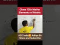 Elements of matrix? Class 12th Maths #a2cindia #selectivegyan #maths #iit #cuet