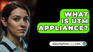 What Is UTM Appliance? - SecurityFirstCorp.com