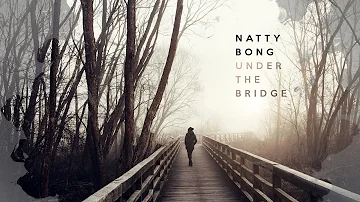 Under The Bridge - Natty Bong
