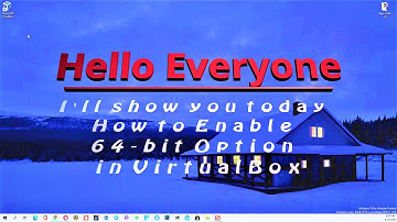 How to Enable 64 bit Option in VirtualBox Win 10