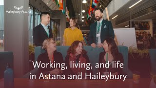 Working, living, and life in Astana and Haileybury