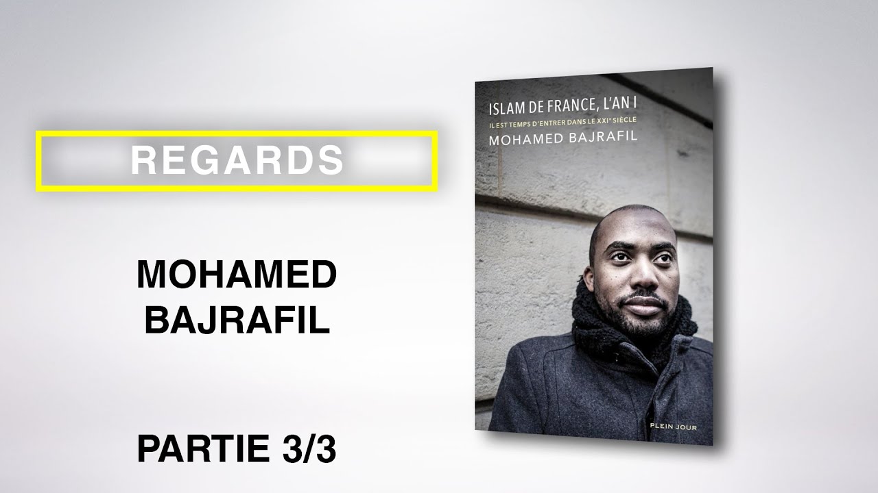 [REGARDS] Mohamed BAJRAFIL, Islam de France, l'an I - Partie 3/3
