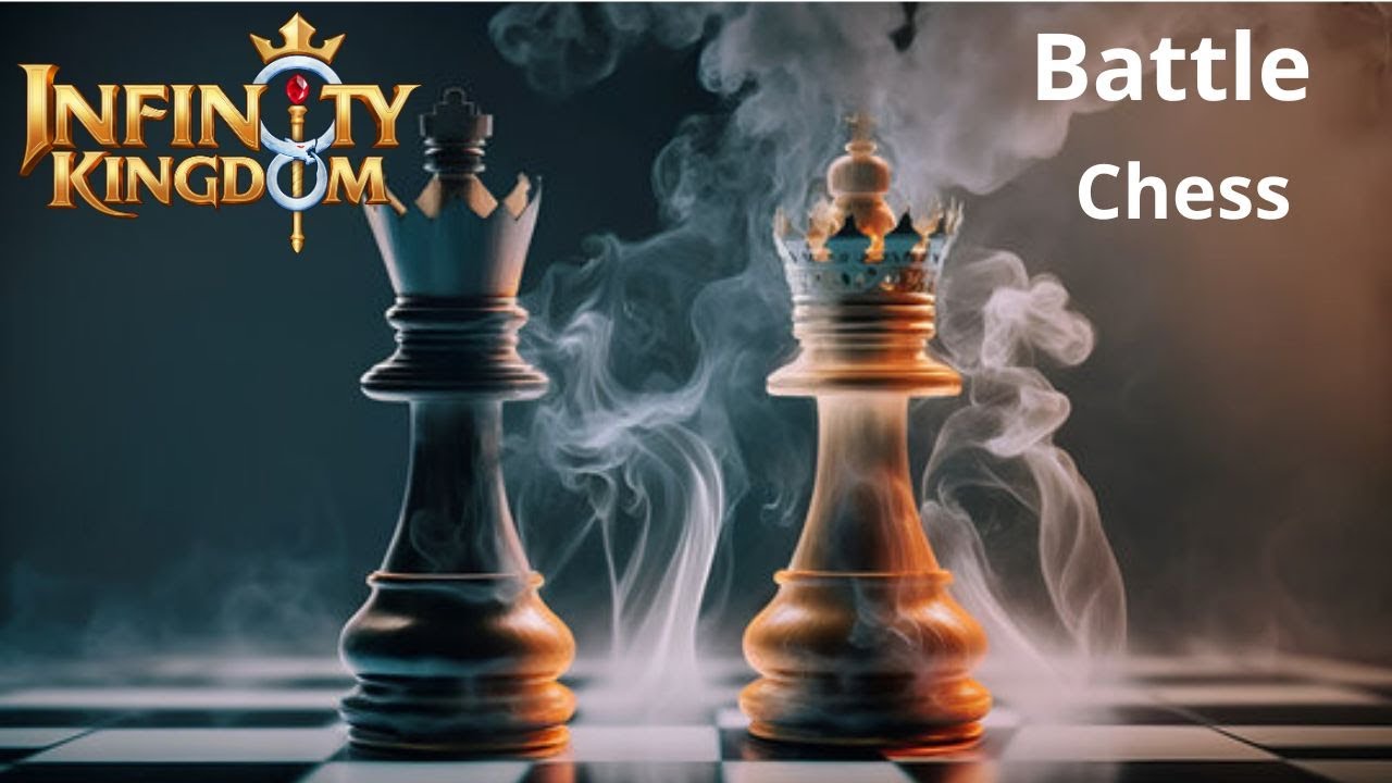 INFINITY KINGDOM- BATTLE CHESS