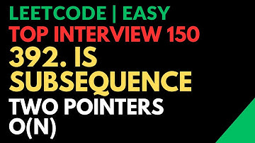 Leetcode | Top Interview 150 | Easy | 392. Is Subsequence | Two Pointer | Time: O(N) | Javascript