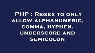 PHP : Regex to only allow alphanumeric, comma, hyphen, underscore and semicolon