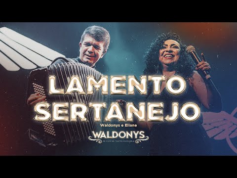 Waldonys, Eliane - Lamento Sertanejo (Ao vivo no Teatro Riachuelo)