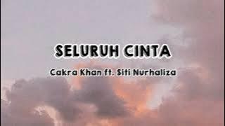 Seluruh Cinta - Cakra Khan ft. Siti Nurhaliza (Lirik Lagu)