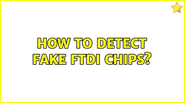 How to detect fake FTDI chips? (2 Solutions!!)