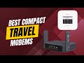 Top 5 Travel Modems You Must Carry!