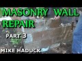 MASONRY WALL REPAIR (Part 3) Mike Haduck