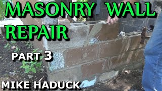 MASONRY WALL REPAIR (Part 3) Mike Haduck