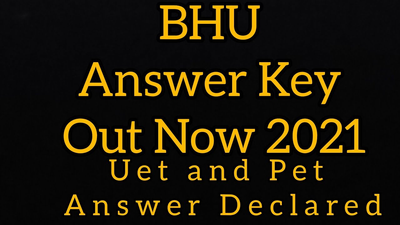 Banaras Hindu University Answer Key Out Now 2021 , bhu answer key 2021 , bhu answer key 2021