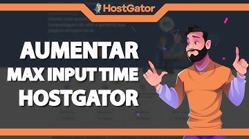 Como Aumentar o Max Input Time na Hostgator (Rápido e Fácil) 2022